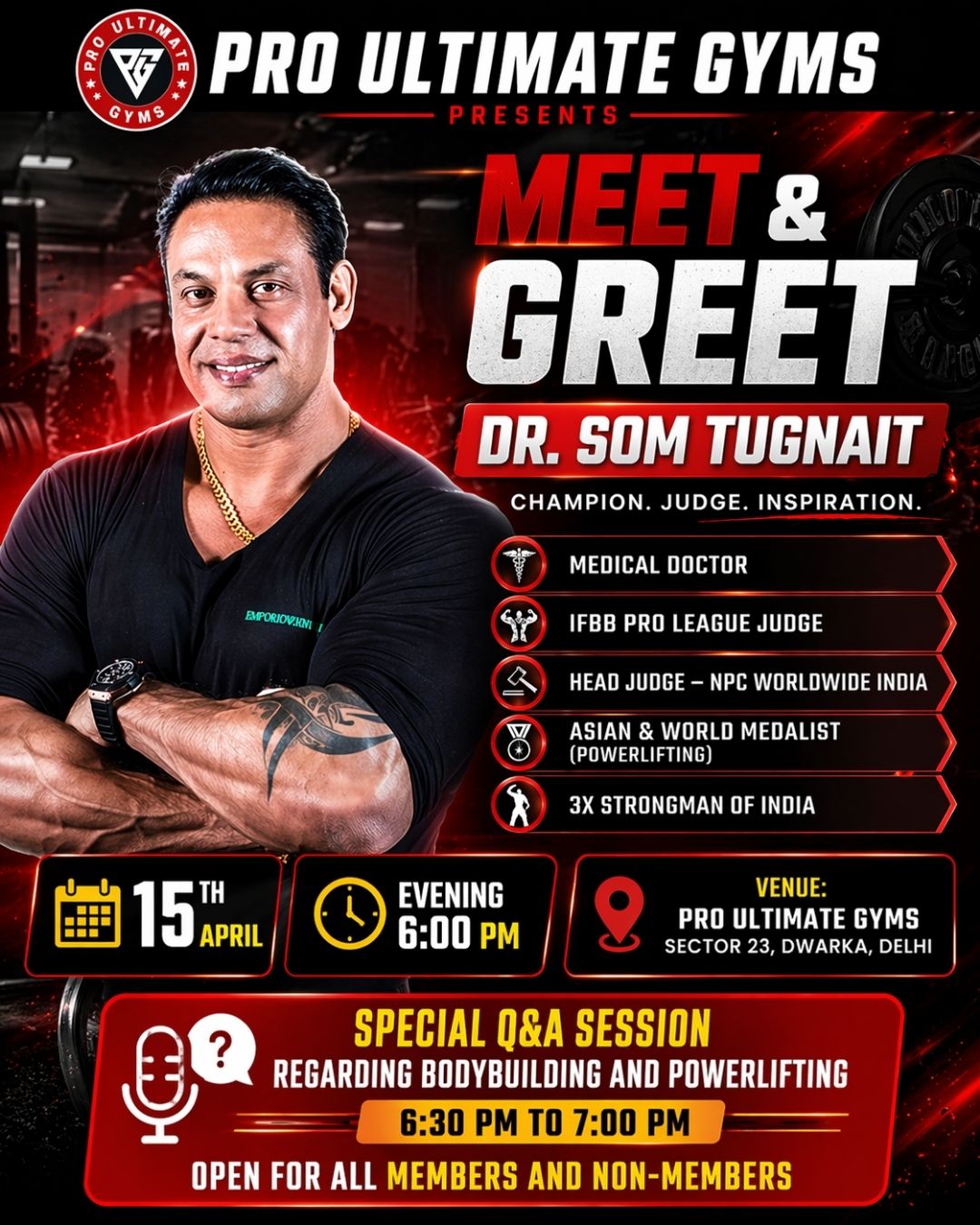 Meet and Greet with Dr Som Tugnait at Pro Ultimate Gyms Dwarka Delhi fitness event poster Why This Event is Special Dr. Som Tugnait is not just a fitness expert but a multi-talented personality known for his incredible achievements: Medical Doctor IFBB Pro League Judge Head Judge – NPC Worldwide India Asian & World Medalist (Powerlifting) 3X Strongman of India This event gives fitness enthusiasts in Dwarka a rare chance to interact with a true industry leader. Event Details 📅 Date: 15th April ⏰ Time: 6:00 PM onwards 📍 Venue: Pro Ultimate Gyms Special Q&A Session on Bodybuilding & Powerlifting One of the biggest highlights of the event is the exclusive Q&A session (6:30 PM – 7:00 PM). Whether you're a beginner or an advanced athlete, you’ll get expert insights on: Muscle building strategies Strength training techniques Powerlifting tips Competition preparation Nutrition & recovery Who Should Attend? This fitness event in Dwarka is open for everyone, including: Gym beginners Fitness enthusiasts Bodybuilders Powerlifters Athletes preparing for competitions Even if you're not a member, you can still attend and gain valuable knowledge. Why Attend This Fitness Event in Dwarka? Attending a live session with an expert like Dr. Som Tugnait can completely transform your fitness journey. You’ll gain: Real-world fitness knowledge Motivation from a champion Direct answers to your questions Networking with like-minded fitness enthusiasts Final Thoughts If you're searching for the best gym events in Dwarka Delhi, this Meet & Greet at Pro Ultimate Gyms is the perfect opportunity. Don’t miss your chance to learn from one of the top fitness professionals in India. 👉 Mark your calendar and be there on 15th April at 6 PM!